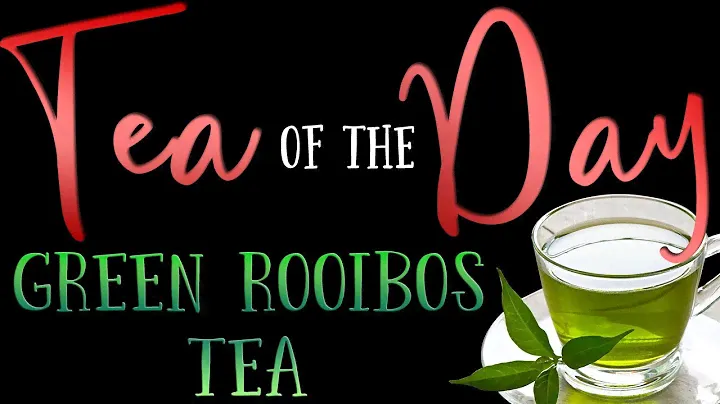 Tea of the Day #11 - Green Rooibos Tea